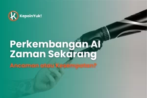 Perkembangan AI di Zaman Sekarang, Ancaman atau Kesempatan?