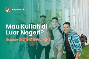 Mau Kuliah di Luar Negeri? Kursus IELTS di Lister Aja!