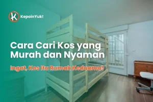 Mahasiswa Rantau Wajib Tahu! Cara Cari Kos yang Murah dan Nyaman