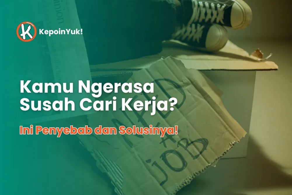 Susah Cari Kerja? Ini Penyebab dan Solusi Biar Peluangmu Makin Besar!