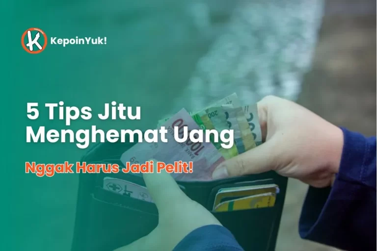 5 Tips Jitu Menghemat Uang Tanpa Harus Jadi Pelit!